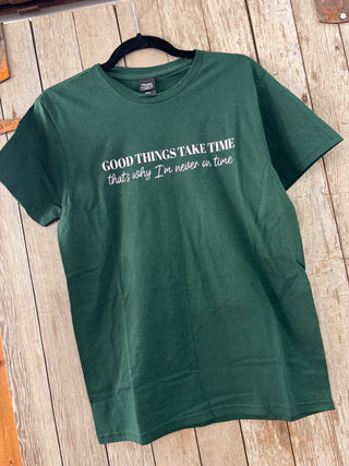 Good Things Take Time Tee